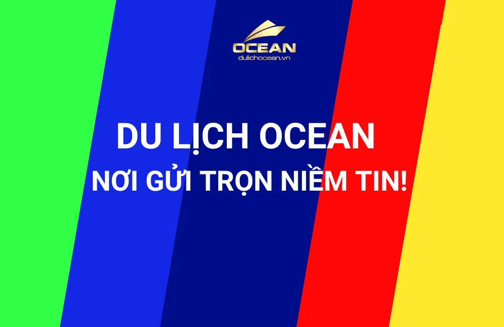 DU LỊCH OCEAN lựa chọn ĐA SẮC