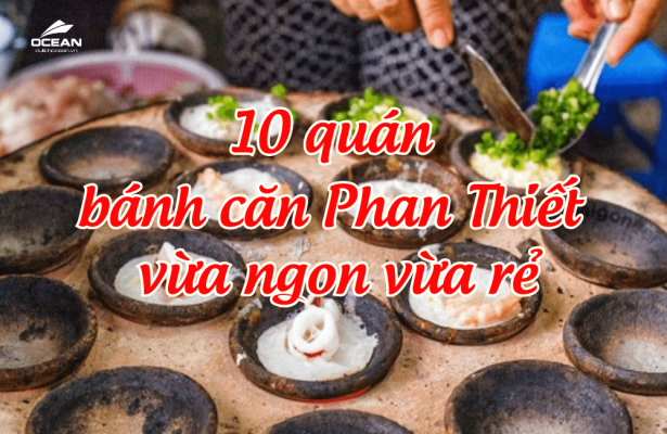 Quán bánh căn Phan Thiết nổi tiếng nhất vùng phải thử